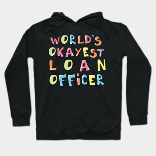 World's Okayest Loan Officer Gift Idea Hoodie